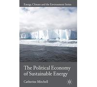 The Political Economy of Sustainable Energy (Energy, Climate and the Environment)