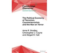 The Political Economy of Terrorism, Counterterrorism, and the War on Terror (Elements in Austrian Economics)