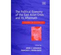 The Political Economy of the East Asian Crisis and its Aftermath: Tigers in Distress