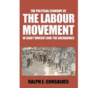 The Political Economy of the Labour Movement in St. Vincent and the Grenadines