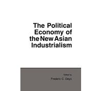 The Political Economy of the New Asian Industrialism (Cornell Studies in Political Economy)