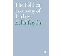 The Political Economy of Turkey (Third World in Global Politics)