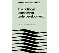 The Political Economy of Underdevelopment (Modern Cambridge Economics Series)