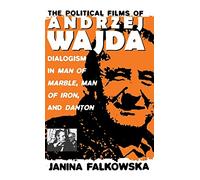 The Political Films of Andrzej Wajda: Dialogism in Man of Marble, Man of Iron, and Danton
