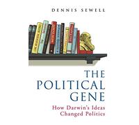 The Political Gene: How Darwin's Ideas Changed Politics