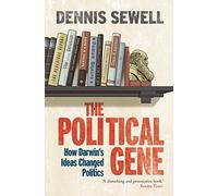 The Political Gene: How Darwin's Ideas Changed Politics