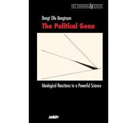 The Political Gene: Ideological Reactions to a Powerful Science: 34 (Pandora)