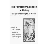 The Political Imagination in History: Essays concerning J.G.A. Pocock