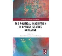The Political Imagination in Spanish Graphic Narrative – Routledge Advances in Comics Studies