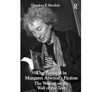 The Political in Margaret Atwood's Fiction: The Writing on the Wall of the Tent