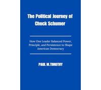 The Political Journey of Chuck Schumer: How One Leader Balanced Power, Principle, and Persistence to Shape American Democracy