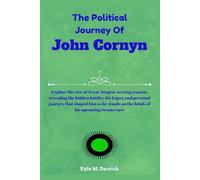 The Political Journey Of John Cornyn: Explore the rise of Texas’ longest-serving senator, revealing the hidden battles, his legacy and personal ... on the brink of his upcoming Senate race