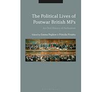 The Political Lives of Postwar British MPs: An Oral History of Parliament