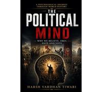 THE POLITICAL MIND: Why We Believe, Obey, Hate and Vote (Political psychology)