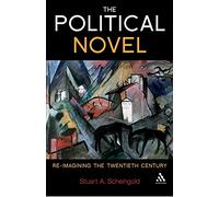 The Political Novel: Re-Imagining the Twentieth Century