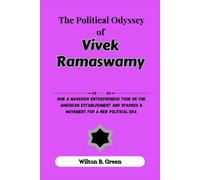 The Political Odyssey of Vivek Ramaswamy: How a Maverick Entrepreneur Took on the American Establishment and Sparked a Movement for a New Political Era