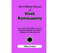 The Political Odyssey of Vivek Ramaswamy: How a Maverick Entrepreneur Took on the American Establishment and Sparked a Movement for a New Political Era