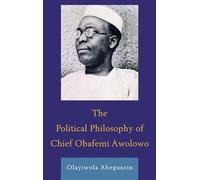 The Political Philosophy of Chief Obafemi Awolowo