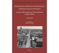 The Political Potential of Upper Silesian Ethnoregionalist Movement: A Study in Ethnic Identity and Political Behaviours of Upper Silesians: 138 ... in Sociology and Social Anthropology, 138)