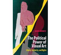 The Political Power of Visual Art: Liberty, Solidarity, and Rights