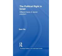 The Political Right in Israel: Different Faces of Jewish Populism (Routledge Studies on the Arab-Israeli Conflict)