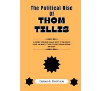The Political Rise Of Thom Tillis: A Journey from Blue-Collar Roots to the Senate Floor, and What It Takes to Lead Through Division and Doubt (The Fascinating Journey Of Political Icons)