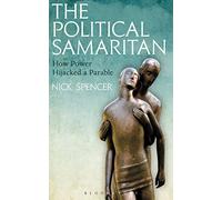 The Political Samaritan: How power hijacked a parable