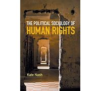 The Political Sociology of Human Rights (Key Topics in Sociology)