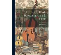 The Political Songster, by J. Free