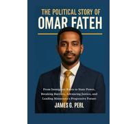 The Political Story of Omar Fateh: From Immigrant Roots to State Power: Breaking Barriers, Advancing Justice, and Leading Minnesota’s Progressive Future