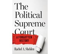 The Political Supreme Court : A Forgotten History