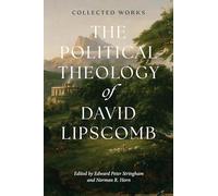 The Political Theology of David Lipscomb: Collected Works