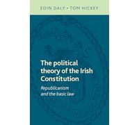 The Political Theory of the Irish Constitution: Republicanism and the Basic Law