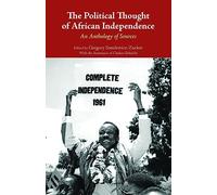 The Political Thought of African Independence: An Anthology of Sources