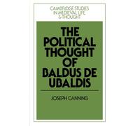 The Political Thought of Baldus de Ubaldis: 6 (Cambridge Studies in Medieval Life and Thought: Fourth Series, Series Number 6)