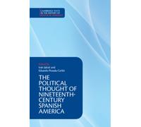 The Political Thought of Nineteenth-Century Spanish America