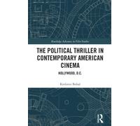 The Political Thriller in Contemporary American Cinema : Hollywood, D.C.
