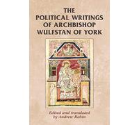 The Political Writings of Archbishop Wulfstan of York (Manchester Medieval Sources)
