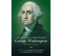 The Political Writings of George Washington: Volume 1, 1754-1788 : Volume I: 1754-1788
