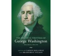 The Political Writings of George Washington: Volume 2, 1788-1799 : Volume II: 1788-1799