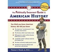 The Politically Incorrect Guide to American History (Politically Incorrect Guides) by Woods, Thomas E. ( 2004 )