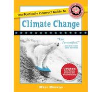 The Politically Incorrect Guide to Climate Change (The Politically Incorrect Guides)