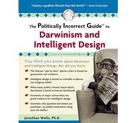 The Politically Incorrect Guide to Darwinism and Intelligent Design