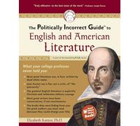 The Politically Incorrect Guide to English and American Literature (The Politically Incorrect Guides)