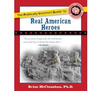 The Politically Incorrect Guide to Real American Heroes