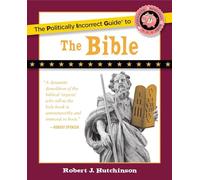 The Politically Incorrect Guide to the Bible (The Politically Incorrect Guides)