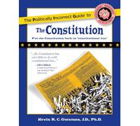 The Politically Incorrect Guide to the Constitution (The Politically Incorrect Guides)