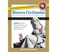 The Politically Incorrect Guide to Western Civilization (The Politically Incorrect Guides)