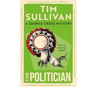 The Politician: The intricate mystery that only this unforgettable detective can solve in 2026 (George Cross Mysteries)