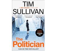 The Politician: The unmissable new thriller with an unforgettable detective in 2024 (A DS Cross Thriller)